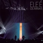 Ele E (Single 2019) - Os Arrais