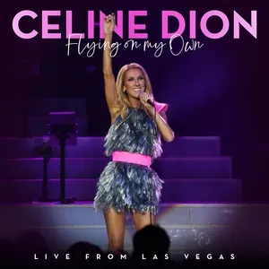 Flying On My Own (Live From Las Vegas) (Single) - Celine Dion