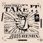 Download nhạc Take It (Jesse Perez Remix) (Single) hot nhất