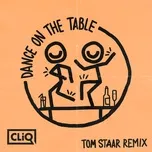 Nghe và tải nhạc hay Dance On The Table (Tom Staar Remix) (Single)