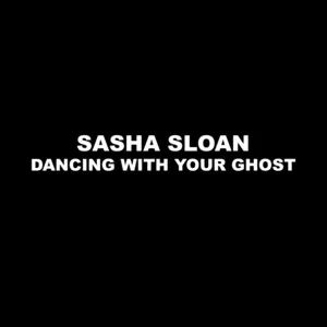 Dancing With Your Ghost (Single) - Sasha Sloan
