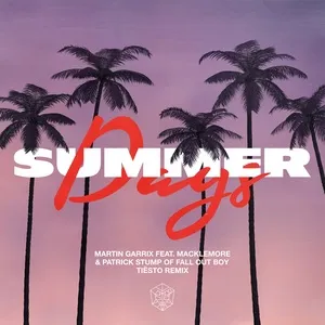 Summer Days (Tiesto Remix) (Single) - Martin Garrix, Macklemore, Patrick Stump