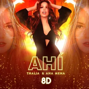 Ahi (8d Version) (Single) - Thalia, Ana Mena