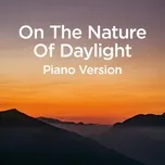 Download nhạc hay On The Nature Of Daylight (Piano Version) (Single) nhanh nhất