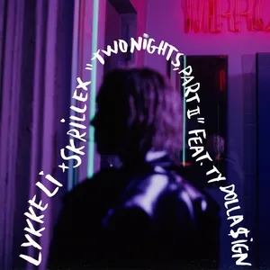 Two Nights Part II (Single) - Lykke Li, Skrillex, Ty Dolla $ign