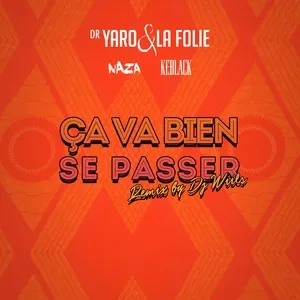 Ca Va Bien Se Passer (Dj Wiils Remix) (Single) - Dr. Yaro & La Folie, Naza, Keblack