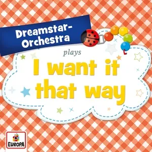 I Want It That Way (Single) - Dreamstar Orchestra