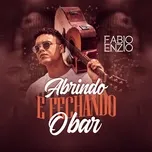 Abrindo E Fechando O Bar (Single) - Fabio Enzio