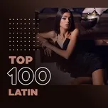 Top 100 Nhạc Latin Hay Nhất