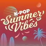 Nghe và tải nhạc hay Summer Vibes K-Pop Mp3 về máy