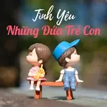 Tình Yêu Những Đứa Trẻ Con