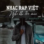 Nghe Ca nhạc Nhạc Rap Việt Nghe Khi Trời Mưa - V.A