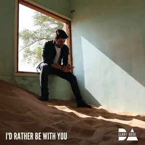 I'd Rather Be With You (Single) - Danny Aridi