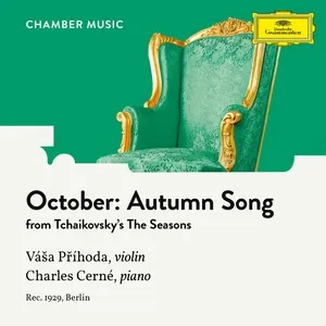 Tchaikovsky: The Seasons, Op. 37a, Th 135: 10. October: Autumn Song (Arr. For Violin And Piano By Charles Cerne) (Single) - Vasa Prihoda, Charles Cerne