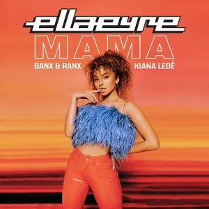 Mama (Single) - Ella Eyre, Banx & Ranx, Kiana Lede