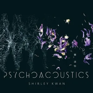Psychoacoustics - Quan Thục Di (Shirley Kwan)
