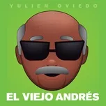 Nghe nhạc El Viejo Andres (Single) - Yulien Oviedo