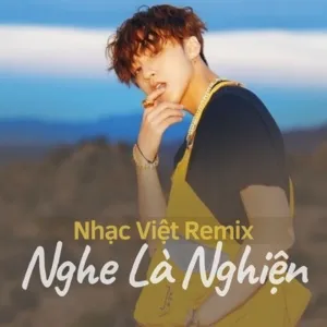 Nhạc Việt Remix Nghe Là Nghiện - V.A
