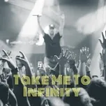 Tải nhạc hay Take Me To Infinity chất lượng cao