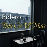 Nghe và tải nhạc Mp3 Bolero Tình Ca Về Mưa (Phần 2) miễn phí