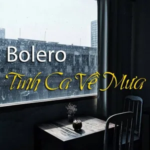 Bolero Tình Ca Về Mưa (Phần 2) - V.A