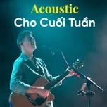 Acoustic Cho Cuối Tuần