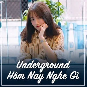 Underground Hôm Nay Nghe Gì - V.A