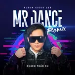 Mr Dance Remix - Quách Tuấn Du