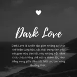 Nghe và tải nhạc hay Dark Love Mp3 về điện thoại