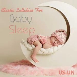 Classic Lullabies For Baby Sleep - V.A