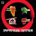 Nghe và tải nhạc Japanese Dinner nhanh nhất về điện thoại