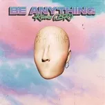 Download nhạc hay Be Anything (Single) Mp3 trực tuyến
