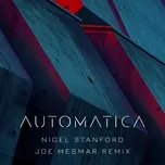 Nghe nhạc Automatica - Joe Mesmar Remix (Single) - Nigel Stanford