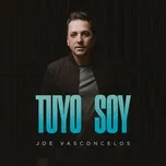 Ca nhạc Tuyo Soy (Single) - Joe Vasconcelos