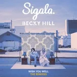 Ca nhạc Wish You Well (Remixes) (EP) - Sigala, Becky Hill