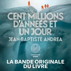 Cent Millions D'Annees Et Un Jour (Extrait De La Bande Originale Du Livre) (Single) - Jean-Baptiste Andrea