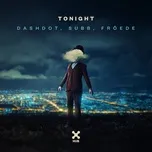 Nghe nhạc Tonight (Single) - Dashdot, SUBB, Froede