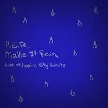 Nghe ca nhạc Make It Rain - Live At Austin City Limits (Single) - H.E.R.