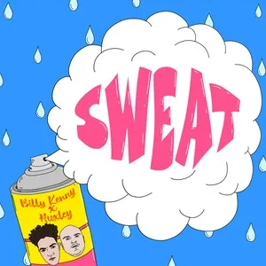 Sweat (Single) - Billy Kenny, Huxley