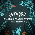 Nghe và tải nhạc hay With You - The Remixes (EP) Mp3 nhanh nhất