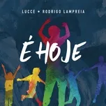 E Hoje (Single) - Lucce, Rodrigo Lampreia