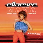Nghe nhạc Mama (Remixes) (EP) - Ella Eyre, Banx & Ranx, Kiana Lede