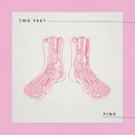 Nghe nhạc Pink (Single) - Two Feet
