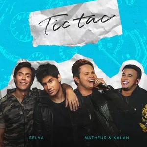 Tic Tac (Single) - Selva, Matheus & Kauan