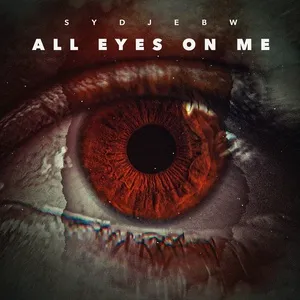 All Eyes On Me (Single) - SydjeBW