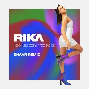 Hold On To Me (Shaan Remix) (Single) - Rika