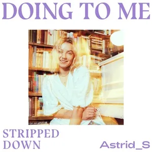Doing To Me (Stripped Down) (Single) - Astrid S