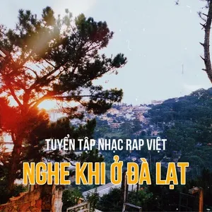 Tuyển Tập Nhạc Rap Việt Nghe Khi Ở Đà Lạt - V.A