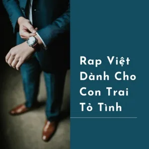 Tải nhạc Rap Việt Dành Cho Con Trai Tỏ Tình hay nhất
