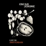 Tải nhạc Pour It All Out (Live In Amsterdam / 2019) (Single) - Oscar Jerome